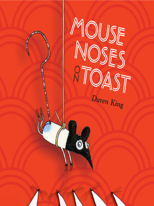 Title details for Mouse Noses on Toast by Daren King - Wait list